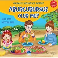 Meraklı Bilgiler Serisi - Aburcursuz Olur mu? - Recep Ünver - Martı Çocuk Yayınları