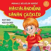 Meraklı Bilgiler Serisi - Hastalandığını Sanan Çilekler - Recep Ünver - Martı Çocuk Yayınları