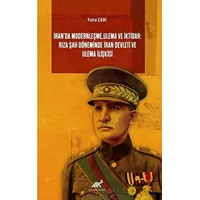 İran’da Modernleşme, Ulema ve İktidar: Rıza Şah Döneminde İran Devleti ve Ulema İlişkisi