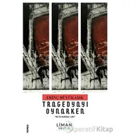 Tragedyayı Oynarken - Ruh Kırıkları - - Erinç Büyükaşık - Liman Yayınevi