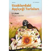 Uzaklardaki Ayçiçeği Tarlaları - Li Juan - Ayrıkotu Yayınları