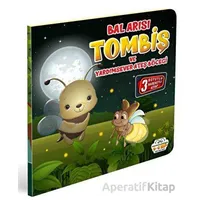 Bal Arısı Tombiş ve Yardımsever Ateş Böceği - Kolektif - 0-6 Yaş Yayınları