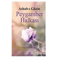 Ashab-ı Güzin Peygamber Halkası - Gülhan Yılmaz - Ensar Neşriyat