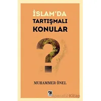 İslam’da Tartışmalı Konular - Muhammer Önel - Çıra Yayınları