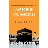Umrecinin Yol Haritası - İlyas Özbay - Çıra Yayınları