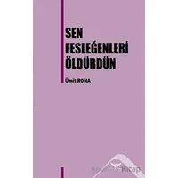 Sen Fesleğenleri Öldürdün - Ümit Rona - Altınordu Yayınları