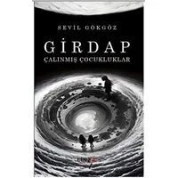 Girdap - Çalınmış Çocukluklar - Sevil Gökgöz - Linza Yayınları