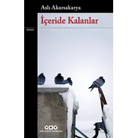 İçeride Kalanlar - Aslı Akarsakarya - Yapı Kredi Yayınları