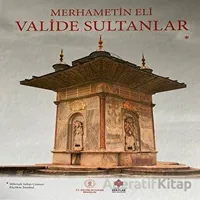 Merhametin Eli: Valide Sultanlar - Ercan Yavuz - Tunçay Yayıncılık
