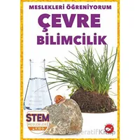 Meslekleri Öğreniyorum - Çevre Bilimcilik Stem Meslekleri - R.J. Bailey - Beyaz Balina Yayınları