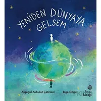 Yeniden Dünyaya Gelsem - Ayşegül Akbulut Çetinkol - Hep Kitap