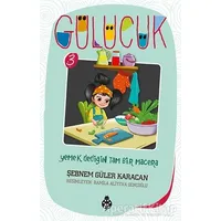 Yemek Dediğin Tam Bir Macera / Gülücük 3 - Şebnem Güler Karacan - Uğurböceği Yayınları