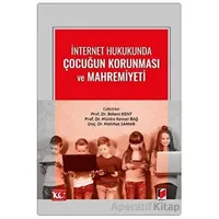 İnternet Hukukunda Çocuğun Korunması ve Mahremiyeti - Münire Kevser Baş - Adalet Yayınevi