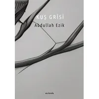 Kuş Grisi - Abdullah Ezik - Vacilando Kitap