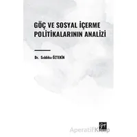 Göç ve Sosyal İçerme Politikalarının Analizi - Sıddıka Öztekin - Gazi Kitabevi