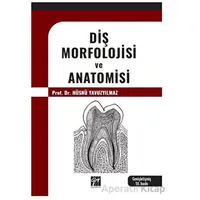 Diş Morfolojisi ve Anatomisi - Hüsnü Yavuzyılmaz - Gazi Kitabevi