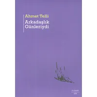 Arkadaşlık Günleriydi - Ahmet Telli - Everest Yayınları