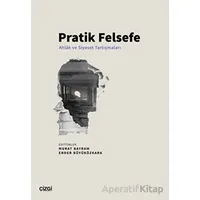 Pratik Felsefe - Ahlâk ve Siyaset Tartışmaları - Kolektif - Çizgi Kitabevi Yayınları