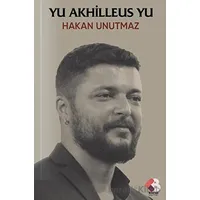 Yu Akhilleus Yu - Hakan Unutmaz - Klaros Yayınları