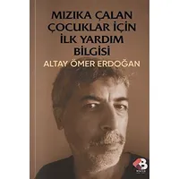 Mızıka Çalan Çocuklar İçin İlkyardım Bilgisi - Altay Ömer Erdoğan - Klaros Yayınları