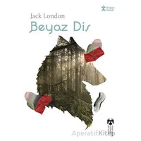 Klasikleri Okuyorum Beyaz Diş - Jack London - Doğan Çocuk