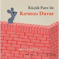 Küçük Fare ile Kırmızı Duvar - Britta Teckentrup - Beta Kids