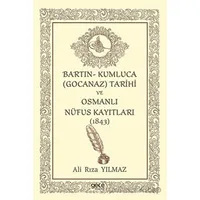 Bartın- Kumluca Gocanaz) Tarihi ve Osmanlı Nufus Kayıtları (1843) - Ali Rıza Yılmaz - Gece Kitaplığı