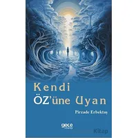 Kendi Özüne Uyan - Pirzade Erbektaş - Gece Kitaplığı
