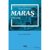 Ekonomik, Kültürel, Sosyal ve Siyasi Yönleriyle Maraş 1939-1950