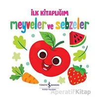 Meyveler ve Sebzeler - İlk Kitaplığım - Kolektif - İş Bankası Kültür Yayınları