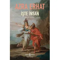İşte İnsan - Ecce Homo - Azra Erhat - İş Bankası Kültür Yayınları