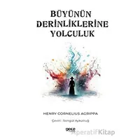 Büyünün Derinliklerine Yolculuk - Henry Cornelius Agrippa - Gece Kitaplığı