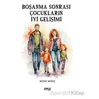Boşanma Sonrası Çocukların İyi Gelişimi - Rose Wing - Gece Kitaplığı