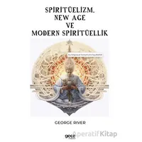Spiritüelizm, New Age ve Modern Spiritüellik - George River - Gece Kitaplığı