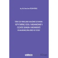 Türk Ceza Yargılama Usulünde İlk Kanun: 1879 Tarihli Usul-i Muhakemat-ı Cezaiye Kanun-ı Muvakkati ve