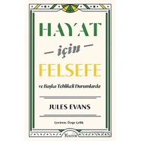 Hayat İçin Felsefe - ve Başka Tehlikeli Durumlarda - Jules Evans - Koridor Yayıncılık