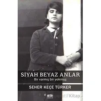 Siyah Beyaz Anlar - Seher Keçe Türker - Akıl Fikir Yayınları