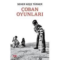Çoban Oyunları - Seher Keçe Türker - Akıl Fikir Yayınları