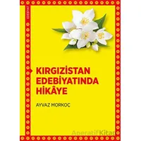 Kırgızistan Edebiyatında Hikaye - Ayvaz Morkoç - DBY Yayınları