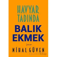 Havyar Tadında Balık Ekmek - Nihal Güven - İkinci Adam Yayınları