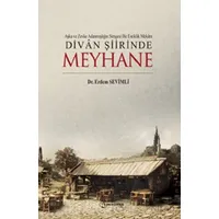 Aşka Ve Zevke Adanmışlığın Simgesi Bir Esriklik Mekanı Divan Şiirinde Meyhane