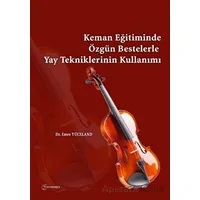 Keman Eğitiminde Özgün Bestelerle Yay Tekniklerinin Kullanımı - Emre Yüceland - Fenomen Yayıncılık