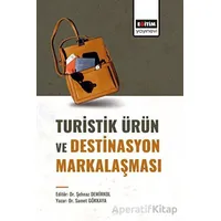 Turistik Ürün ve Destinasyon Markalaşması - Şehnaz Demirkol - Eğitim Yayınevi - Bilimsel Eserler