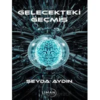 Gelecekteki Geçmiş - Şeyda Aydın - Liman Yayınevi