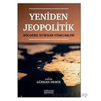 Yeniden Jeopolitik - Bölgesel İstikrar Yönelimleri - Kolektif - Astana Yayınları