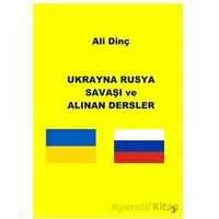 Ukrayna Rusya Savaşı ve Alınan Dersler - Ali Dinç - Cinius Yayınları