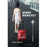 Şimdi Nereye - Gökay Kaplancı - Cinius Yayınları