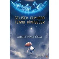 Gelişen Dünyada Tekno Hikayeler - Ahmet Naci Ünal - Cinius Yayınları