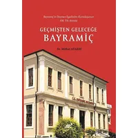 Bayramiç’in Düşman İşgalinden Kurtuluşunun 100. Yılı Anısına Geçmişten Geleceğe Bayramiç