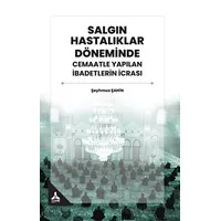 Salgın Hastalıklar Döneminde Cemaatle Yapılan İbadetlerin İcrası - Şeyhmus Şahin - Sonçağ Yayınları